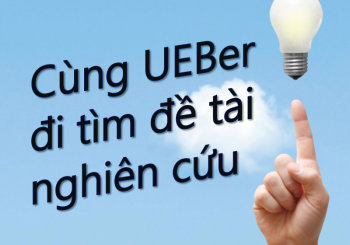 SỐ ĐẶC BIỆT 01: Cùng UEBer đi tìm đề tài nghiên cứu